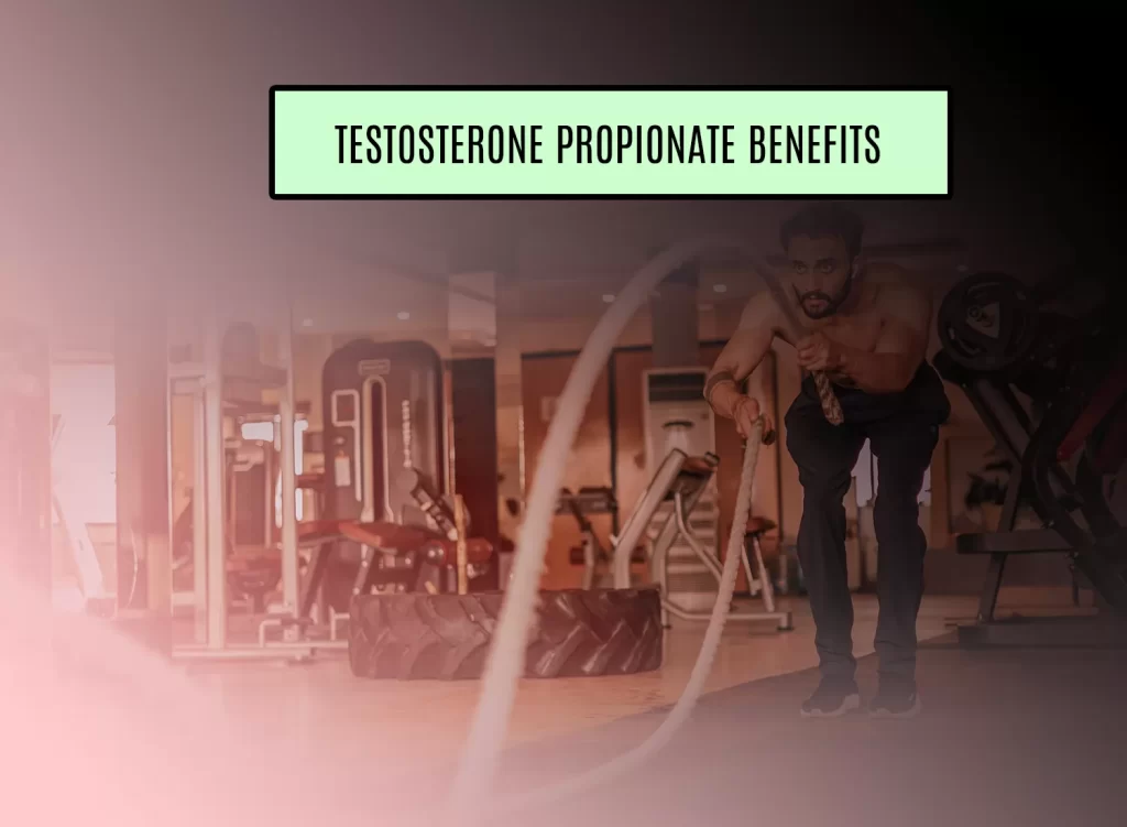 Testosterone Propionate Benefits