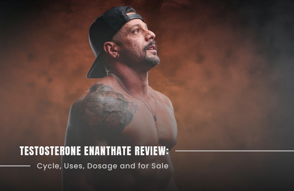 Testosterone Enanthate Review