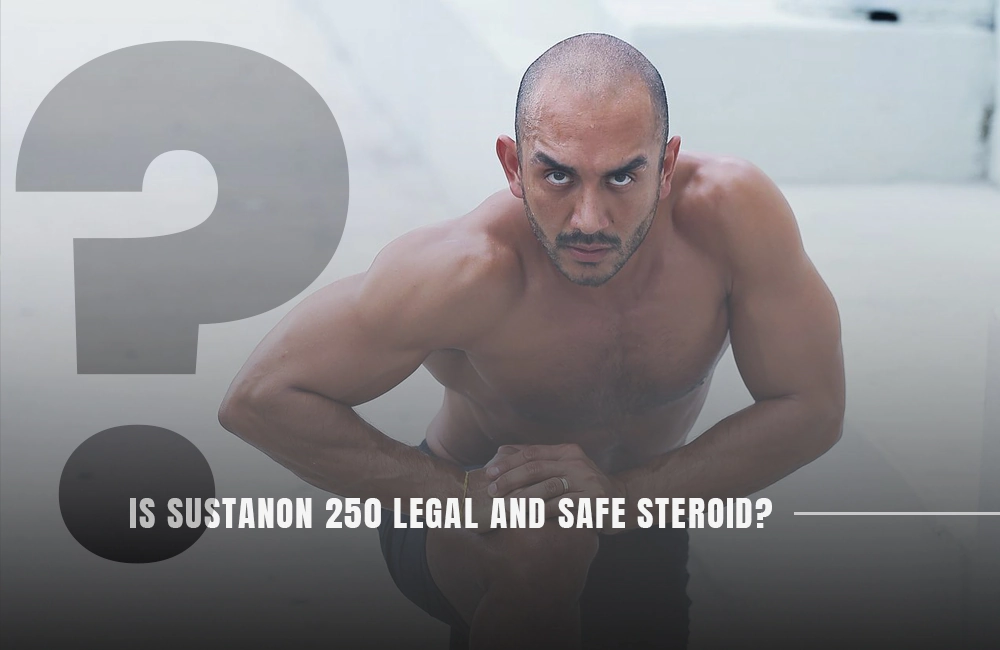 Sustanon 250 legality and safety